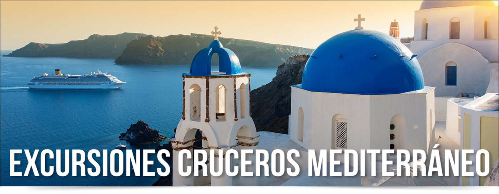 EXCURSIONES CRUCEROS POR EL MEDITERRÁNEO